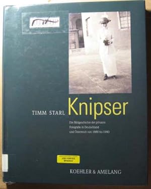Knipser: Die Bildgeschichte Der Privaten Fotografie in Deutschland Und Osterreich Von 1880 Bis 1980