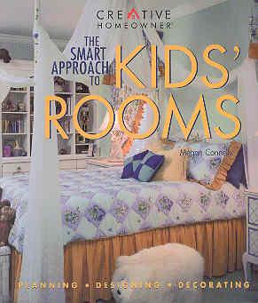 The Smart Approach to Kids' Rooms: Planning, Designing, Decorating