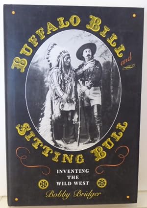 Bild des Verkufers fr Buffalo Bill and Sitting Bull: Inventing the Wild West zum Verkauf von RON RAMSWICK BOOKS, IOBA