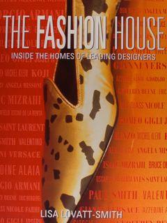 THE FASHION HOUSE. Inside the Homes of Leading Designers.