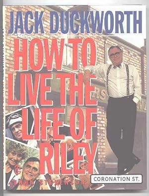 JACK DUCKWORTH: HOW TO LIVE THE LIFE OF RILEY. CORONATION STREET.