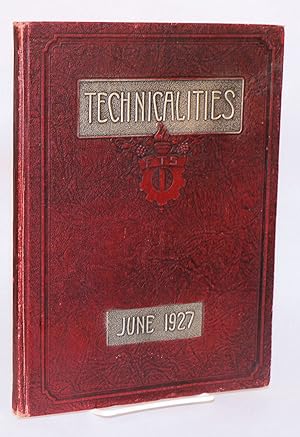 Technicalities, June, 1927, published annually by the associated students of the Fresno technical...