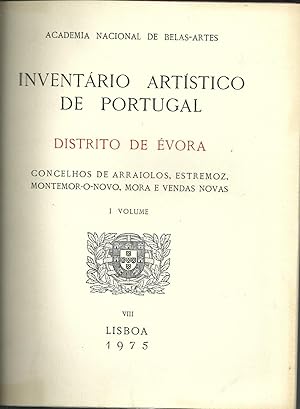 INVENTÁRIO ARTÍSTICO DE PORTUGAL. DISTRITO DE ÉVORA. Concelhos de Arraiolos, Estremoz, Montemor-o...