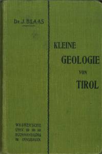 Seller image for Kleine Geologie von Tirol. Eine bersicht ber Geschichte und Bau der Tiroler und Vorarlberger Alpen fr Schule und Selbstunterrricht. Mit einer geologischen Karte, 22 Textbildern und 12 Tafeln mit Abbildungen von Versteinerungen. for sale by Antiquariat Weinek