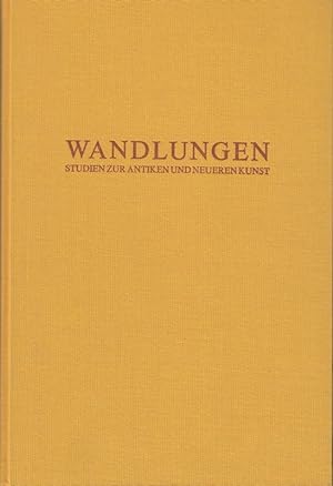 Wandlungen. Studien zur antiken und neueren Kunst. Ernst Homann-Wedeking gewidmet.
