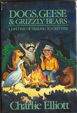 Seller image for Dogs, Geese & Bears: A Lifetime of Talking to Critters for sale by BJ's Book Barn