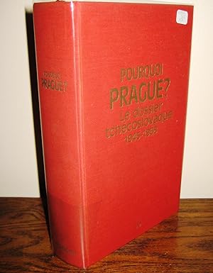 Pourquoi Prague ? Le dossier Tchécoslovaque 1945-1968