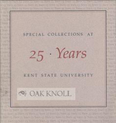 Seller image for SPECIAL COLLECTIONS AT 25 YEARS: KENT STATE UNIVERSITY for sale by Oak Knoll Books, ABAA, ILAB