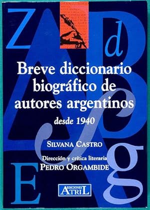 Seller image for Breve diccionario biogrfico de autores argentinos desde 1940 / Direccin y crtica literaria Pedro Orgambide for sale by Lirolay