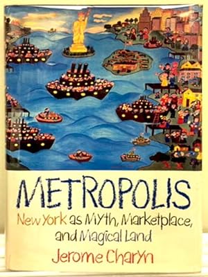 Image du vendeur pour Metropolis: New York as Myth, Marketplace, and Magical Land mis en vente par The Kelmscott Bookshop, ABAA