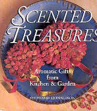 Imagen del vendedor de Scented Treasures: Aromatic Gifts from Your Kitchen & Garden a la venta por The Book Faerie