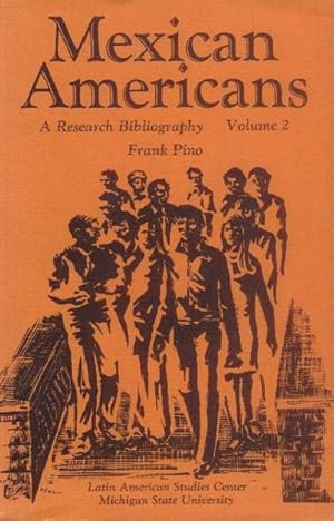 Mexican Americans; a Research Bibliography Volume 2