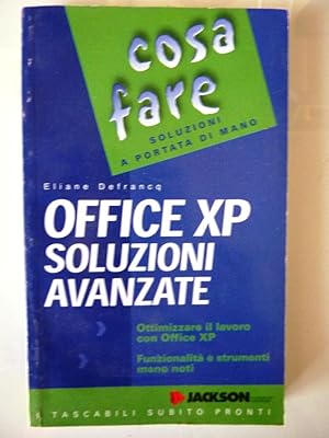 "Cosa Fare: soluzioni a portata di mano. OFFICE XP SOLUZIONI AVANZATE"