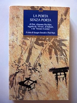 Imagen del vendedor de LA PORTA SENZA PORTA di EKAI, chiamato Mu - mon. Seguito da 10 Tori, di Kakuan e da TROVARE IL CENTRO. A cura di Nyogen Senzaki - Paul Reps" a la venta por Historia, Regnum et Nobilia