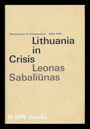 Immagine del venditore per Lithuania in Crisis : Nationalism to Communism, 1939-1940 venduto da MW Books Ltd.