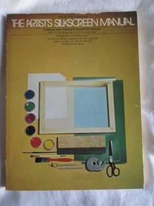 Seller image for The Artist's Silkscreen Manual for sale by MacKellar Art &  Books