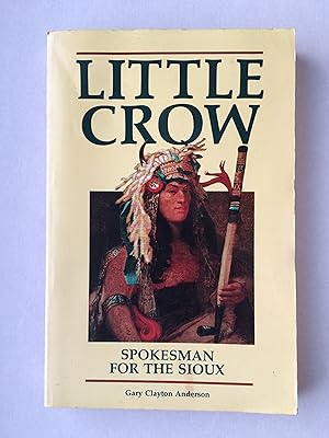 Little Crow: Spokesman for the Sioux (SIGNED BY AUTHOR)