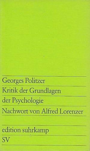 Kritik der Grundlagen der Psychologie : Psychologie u. Psychoanalyse / Georges Politzer. Einl. vo...