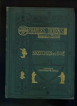 The works of Charles Dickens / Houshold Edition / Einzelband: Sketches by Boz. With Thirty - four...