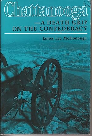 Immagine del venditore per Chattanooga: A Death Grip on the Confederacy venduto da Auldfarran Books, IOBA