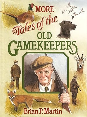 Seller image for MORE TALES OF THE OLD GAMEKEEPERS. By Brian P. Martin. for sale by Coch-y-Bonddu Books Ltd