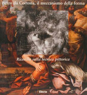 Imagen del vendedor de PIETRO DA CORTONA, IL MECCANISMO DELLA FORMA. Ricerche sulla tecnica pittorica. Roma, 14 novembre 1997 - 8 febbraio 1998. a la venta por EDITORIALE UMBRA SAS