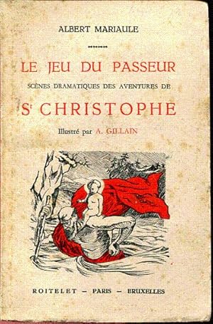 Le jeu du passeur. Scènes dramatiques des aventures de St Christophe. Miracle dramatique en trois...