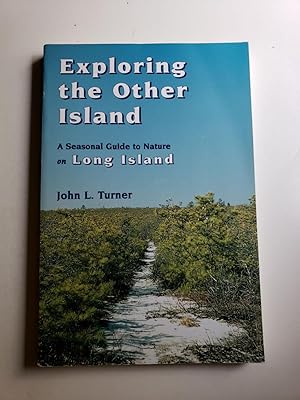 Imagen del vendedor de Exploring the Other Island A Seasonal Guide to Naure on Long Island a la venta por WellRead Books A.B.A.A.