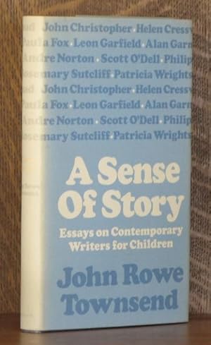 A SENSE OF STORY Essays on Contemporary Writers for Children