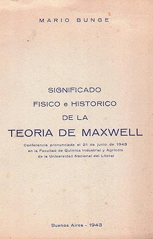 SIGNIFICADO FISICO E HISTORICO DE LA TEORIA DE MAXWELL. Conferencia pronunciada el 21 de junio de...