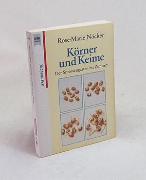 Seller image for Krner und Keime : der Sprossengarten im Zimmer / Rose-Marie Ncker for sale by Versandantiquariat Buchegger