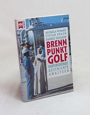 Bild des Verkufers fr Brennpunkt Golf : Hintergrnde, Geschichte, Analysen / Michaela Wimmer ; Stefan Braun ; Hannes Enzmann zum Verkauf von Versandantiquariat Buchegger