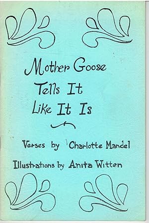 Seller image for MOTHER GOOSE TELLS IT LIKE IT IS. Verses by Charlotte Mandel. Illustrations by Anita Witten. for sale by Blue Mountain Books & Manuscripts, Ltd.