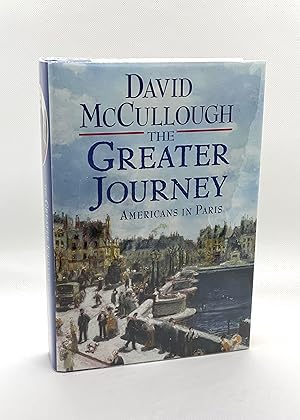 The Greater Journey: Americans in Paris, 1830-1900 (Signed First Edition)