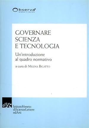 Seller image for Governare scienza e tecnologia. Un'introduzione al quadro normativo. for sale by FIRENZELIBRI SRL