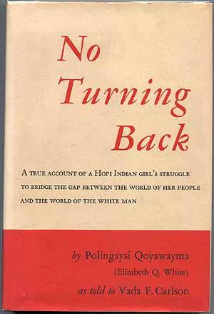 Immagine del venditore per No Turning Back: A True Account of a Hopi Indian Girl's Struggle to Bridge the Gap Between the World of her People and the World of the White Man venduto da Between the Covers-Rare Books, Inc. ABAA