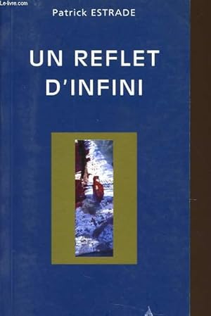 Bild des Verkufers fr UN REFLET D'INFINI zum Verkauf von Le-Livre