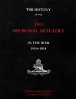 Seller image for HISTORY of the 33rd DIVISIONAL ARTILLERY in the War 1914-1918 for sale by Naval and Military Press Ltd