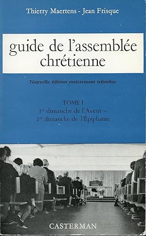 Guide de l'assemblée chrétienne tome 1 1er dimanche de l'Avent - 1er dimanche de l'Épiphanie