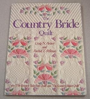 Seller image for The Country Bride Quilt (also "The Country Tulip Path Quilt" and "The Country Basket Quilt") for sale by Books of Paradise