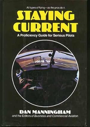 STAYING CURRENT: A Proficiency Guide for Serious Pilots