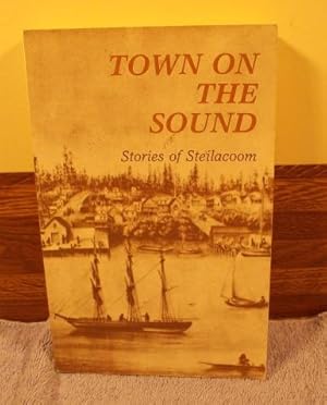 Immagine del venditore per Town on the Sound: Stories of Steilacoom venduto da M and N Books and Treasures
