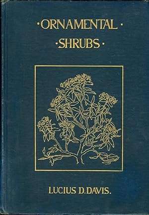 Image du vendeur pour Ornamental Shrubs for Garden, Lawn, and Park Planting With an Account of the Origin, Capabilities, and Adaptations of the Numerous Species and Varieties, Native and Foreign, and Especially of the Rare Sorts, Suited to Cultivation in the United States mis en vente par The Ridge Books