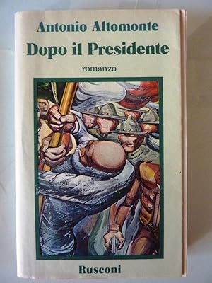 Seller image for DOPO IL PRESIDENTE. Romanzo, Prima Edizione Marzo 1978. Collana Narrativa Rusconi" for sale by Historia, Regnum et Nobilia
