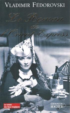Imagen del vendedor de Le Roman De L'Orient-Express : Le Roman des Lieux Magiques a la venta por Au vert paradis du livre