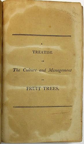 Seller image for A TREATISE ON THE CULTURE AND MANAGEMENT OF FRUIT TREES; IN WHICH A NEW METHOD OF PRUNING AND TRAINING IS FULLY DESCRIBED. TOGETHER WITH OBSERVATIONS ON THE DISEASES, DEFECTS, AND INJURIES, IN ALL KINDS OF FRUIT AND FOREST TREES; AS ALSO, AN ACCOUNT OF A PARTICULAR METHOD OF CURE, MADE PUBLIC BY ORDER OF THE BRITISH GOVERNMENT. BY WILLIAM FORSYTH. GARDENER TO HIS MAJESTY AT KENSINGTON AND ST. JAMES'. TO WHICH ARE ADDED, AN INTRODUCTION AND NOTES, ADAPTING THE RULES OF THE TREATISE TO THE CLIMATE AND SEASONS OF THE UNITED STATES OF AMERICA. BY WILLIAM COBBETT for sale by David M. Lesser,  ABAA