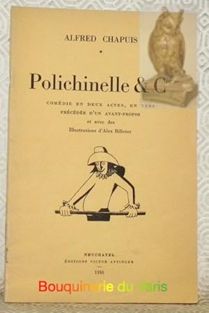 Seller image for Polichinelle & Cie. Comdie en deux actes, en vers, prcde d'un avant-propos et avec des illustrations d'Alex Billeter. for sale by Bouquinerie du Varis