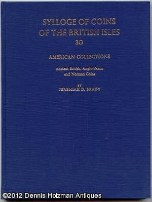 Sylloge of Coins of the British Isles: 30 Ancient British, Anglo-Saxon, and Norman Coins in Ameri...