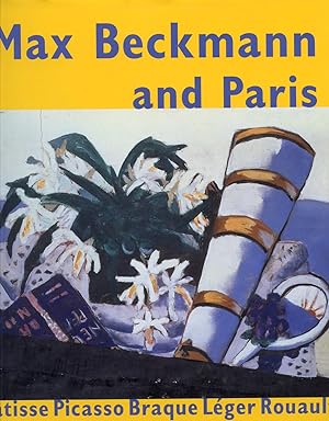 Seller image for MAX BECKMANN AND PARIS. MATISSE, PICASSO, BRAQUE, LEGER, ROUAULT for sale by Studio Books