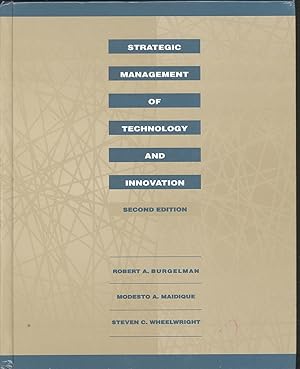 Seller image for Strategic Management of Technology & Innovation.[Integrating technology and strategy -- Design and evolution of technology strategy -- Enactment of technology strategy; developing th e firm's innovative capabilities -- Enactment of technology strategy; creating and implementing a development strategy -- Conclusion: Innovative challenges in established firms] for sale by Joseph Valles - Books